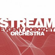 Evgeny Pobozhiy Orchestra - Stream (2024) Hi-Res