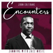 John Coltrane - Encounters (Jamming with Jazz Music) (2022)