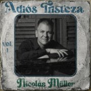 Nicolas Muller - Adiós Tristeza, Vol. 1 (2026)