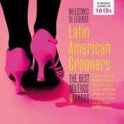 Milestones of Legends - Latin American Crooners, Vol. 1-10 (2017)