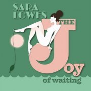 Sara Lowes - The Joy of Waiting (2015)