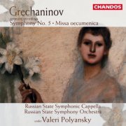 Valery Polyansky - Grechaninov: Symphony 5; Missa oecumenica (2000)