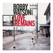 Bobby Watson - Love Remains (Remastered 2024) (1986) [Hi-Res]