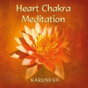 Karunesh - Heart Chakra Meditation (2002)