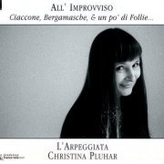 L'Arpeggiata & Christina Pluhar - All'Improviso (Ciaccone, Bergamasche, & Un Po' Di Follie...) (2004)