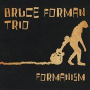 Bruce Forman Trio - Formanism (2012)