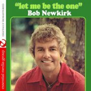 Bob Newkirk - Let Me Be the One (Digitally Remastered) (2015) FLAC