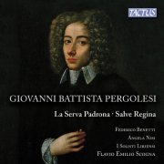 Federico Benetti, Angela Nisi, I Solisti Liriensi, Flavio Emilio Scogna - Pergolesi: La Serva Padrona & Salve Regina (2014)