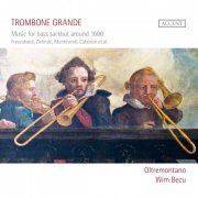 Wim Becu, Oltremontano - Trombone Grande: Music for Bass Sackbut around 1600 (2012)