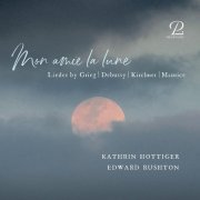 Edward Rushton, Kathrin Hottiger - Mon amie la lune. Lieder by Grieg, Debussy, Kirchner & Maurice (2023) [Hi-Res]