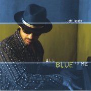 Jeff Jacobs - All Blue to Me (2005)
