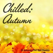 Chilled: Autumn (15 Autumn Chill Out Choons) (2013)