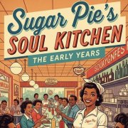 Sugar Pie DeSanto - Sugar Pie's Soul Kitchen: The Early Years (2025)