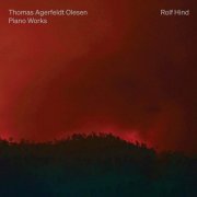 Rolf Hind - Thomas Agerfeldt Olesen: Piano Works (2024)