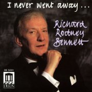 Richard Rodney Bennett - I Never Went Away … (1990)