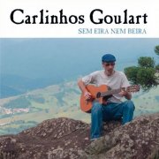 Carlinhos Goulart - Sem Eira Nem Beira (2025) Hi-Res