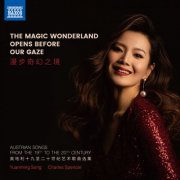 Yuanming Song, Charles Spencer - The Magic Wonderland Opens Before Our Gaze: Austrian Songs from the 19th to the 20th Century (2025) [Hi-Res]
