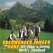 Oberwenger Sänger, Hans - Mit Zither und Gesang durch’s Alpenland (1984/2025)
