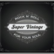 Super Vintage - Rock N' Roll For Your Soul (2015)