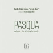 Banda Città di Fasano "Ignazio Ciaia" - Pasqua (Dedicato a don Salvatore Pappagallo) (2021)