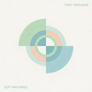 Tony Ferguson - Soft Machines (2026)