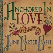 Various - Anchored In Love: A Tribute To June Carter Cash (2007)