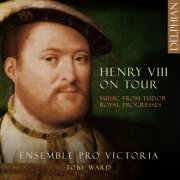 Ensemble Pro Victoria, Toby Ward - Henry VIII on Tour: Music from Tudor Royal Progresses (2025) [Hi-Res]