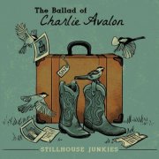 Stillhouse Junkies - The Ballad Of Charlie Avalon (2025)