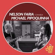 Nelson Faria & Michael Pipoquinha - Nelson Faria Convida Michael Pipoquinha: Um Café Lá em Casa (2019)