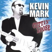 Kevin Mark - Cuttin' Loose (2007)