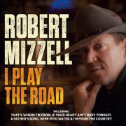 Robert Mizzell - I Play the Road (2025)