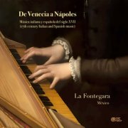 La Fontegara Mexico - De Venecia a Nápoles Música italiana y española del siglo XVII (17th century Italian and Spanish music) (2025)