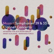 Akademie für Alte Musik Berlin, Ernst Schlader & Bernhard Forck - Mozart Symphonies Nos. 29 & 33, Clarinet Concerto (2024) [Hi-Res]