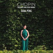 Jiana Peng - Chopin Preludes and Other Works (2022)