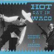 Dogbowl & Kramer - Hot Day in Waco (1993)