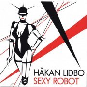 Hakan Lidbo - Sexy Robot (2002)