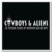 Cowboys & Aliens - 25 Fucking Years of Mayhem and no Wifi [2CD Remastered] (2021)