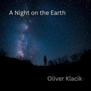 Oliver Klacik - A Night on the Earth (2025) [Hi-Res]
