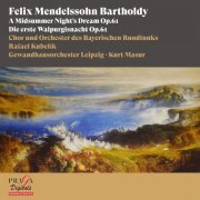 Chor und Orchester des Bayerischen Rundfunks, Rafael Kubelik, Gewandhausorchester Leipzig, Kurt Masur - Felix Mendelssohn Bartholdy: A Midsummer Night's Dream, Die erste Walpurgisnacht (2023) [Hi-Res]