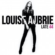 Louise Aubrie - Late 44 (2016)