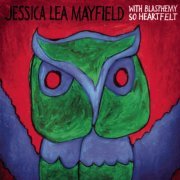 Jessica Lea Mayfield - With Blasphemy so Heartfelt (2008)