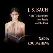 Nadia Koudasheva - J.S. Bach: Piano Transcriptions from Russia and the USSR (2021)