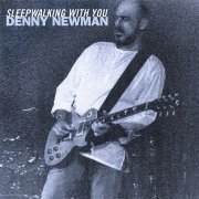 Denny Newman - Sleepwalking With You (2007)