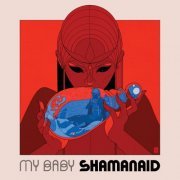 MY BABY - Shamanaid (2015)