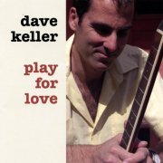 Dave Keller - Play for Love (2007)