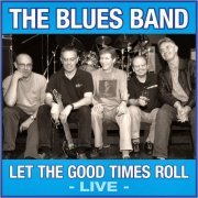 The Blues Band - Let The Good Times Roll (Live) (2021)