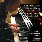 Marc Ponthus - Beethoven: Piano Sonata No. 29 in B-Flat Major, Op. 106 "Hammerklavier" - Stockhausen: Klavierstück X (2023)