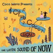 Maria Coco - Coco María presents Club Coco ¡AHORA! The Latin sound of now (2023) [Hi-Res]