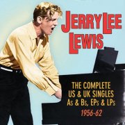 Jerry Lee Lewis - The Complete US & UK Singles A's & B's, EP's & LP's 1956-62 (2014)