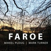 Mikkel Ploug & Mark Turner - Faroe (2018) [Hi-Res]